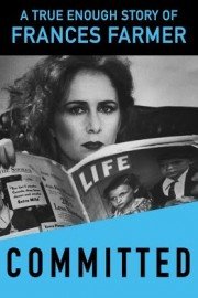 Committed: The True Story of Frances Farmer