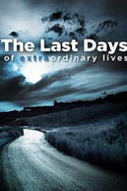 The Last Days of Extraordinary Lives