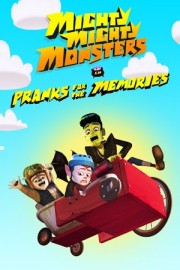 Mighty Mighty Monsters: Pranks For the Memories