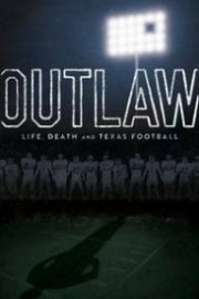 Outlaw: Life, Death and Texas Football
