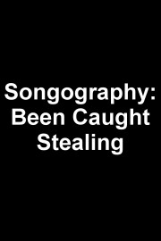 Songography: Been Caught Stealing