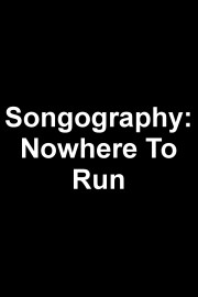 Songography: Nowhere to Run