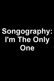 Songography: I'm The Only One