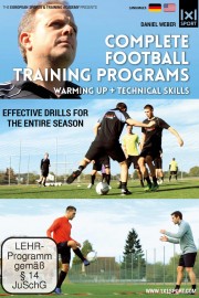 Complete Football Training Programs: Warm Up & Technical Skills: Effective Drills for the Entire Seas