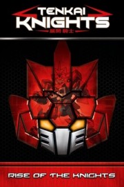 Tenkai Knights: Rise of the Knights