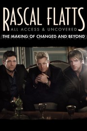 Rascal Flatts: All Access & Uncovered: The Making Of Changed And Beyond