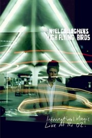 Noel Gallagher's High Flying Birds: International Magic Live At The O2