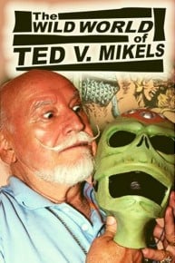 The Wild World of Ted V. Mikels