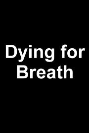 Dying for Breath