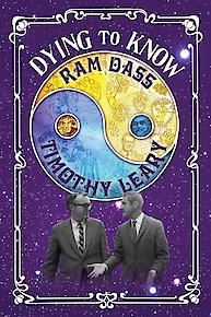 Dying to Know: Ram Dass & Timothy Leary