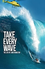 Take Every Wave: The Life Of Laird Hamilton