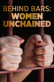 Behind Bars: Women Unchained