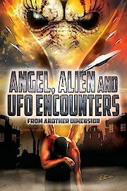 Angel, Alien, and UFO Encounters from Another Dimension