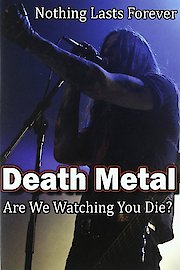 Death Metal: Are We Watching You Die?