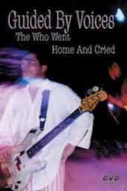 Guided by Voices - The Who Went Home and Cried