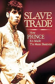 Slave Trade: How Prince Re-Made the Music Business