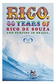 Rico: 60 Years of Rico de Souza and Surfing In Brazil