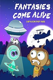 Fantasies Come Alive- Cartoon For Kids