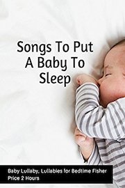 Songs To Put A Baby To Sleep - Baby Lullaby, Lullabies for Bedtime Fisher Price 2 Hours