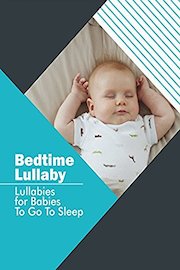Bedtime Lullaby - Lullabies for Babies To Go To Sleep