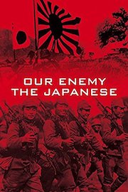 Our Enemy Japan: WWII
