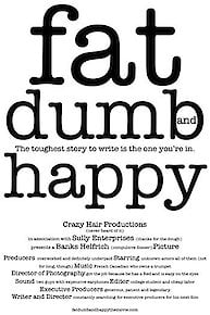 fat, dumb and happy