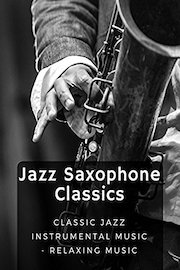 Jazz Saxophone Classics - Classic Jazz Instrumental Music - Relaxing Music