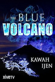 The Blue Volcano: Kawah Ijen