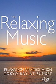 Relaxing Music Relaxation and Meditation Tokyo Bay at Sunset