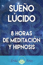 Sueño Lúcido - 8 horas de Meditación y Hipnosis