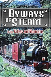 Byways Of Steam: In The Valleys and Mountains