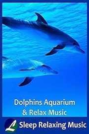 Dolphins Aquarium & Relax Music - Sleep Relaxing Music