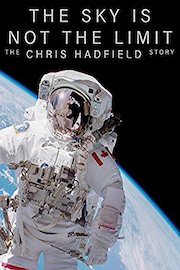 The Sky is Not the Limit - The Chris Hadfield Story