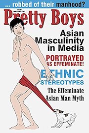 Pretty Boys: Asian Masculinity in American Media