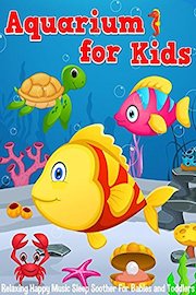 Aquarium For Kids - Relaxing Happy Music Sleep Soother For Babies and Toddlers