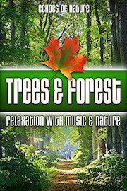 Trees & Forest: Echoes of Nature Relaxation with Music & Nature