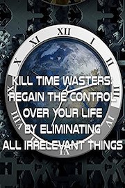 Kill Time Wasters: Regain the Control Over Your Life by Eliminating All Irrelevant Things