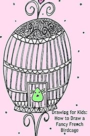 Drawing for Kids: How to Draw a Fancy French Birdcage