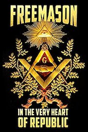 Freemasons: In the Very Heart of the Republic