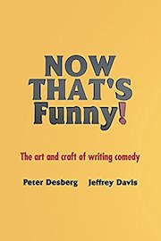 Now That's Funny: The Art and Craft of Writing Comedy