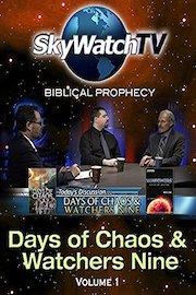 Skywatch TV: Biblical Prophecy - Day of Chaos and Watchers Nine