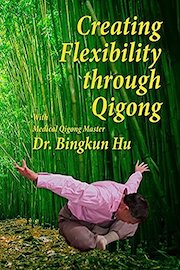 Creating Flexibility through Qigong with Dr. Hu