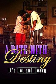 A Date with Destiny: It's Hot and Heavy