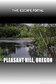 The Escape Portal: Pleasant Hill, Oregon