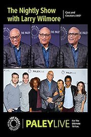 The Nightly Show with Larry Wilmore: Cast and Creators PaleyLive