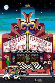 Leftover Salmon - Years In Your Ears: A Story Of Leftover Salmon