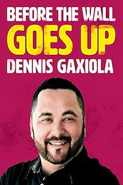 Before The Wall Goes Up - Dennis Gaxiola