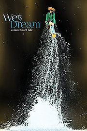 Wet Dream: A Skateboard Tale