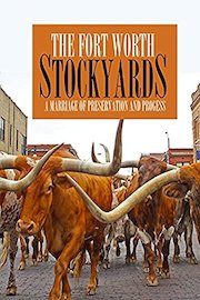 The Fort Worth Stockyards: A Marriage of Preservation and Progress