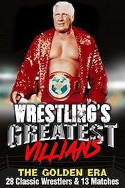 Wrestling's Greatest Villains, The Golden Era: 28 Classic Wrestlers & 10 Matches
